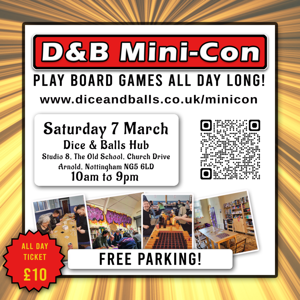 D&B Mini-Con board games event poster for Dice & Balls CIC in Arnold, Nottingham. All-day board gaming convention on Saturday 7 March, 10am–9pm at Dice & Balls Hub, Studio 8, The Old School. £10 ticket, free parking, photos of people playing board games.